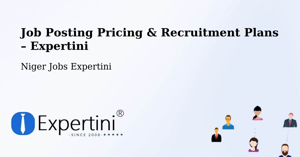 Job Posting Pricing & Recruitment Plans – Département De Filingué - Département De Filingué, Niger Jobs Expertini